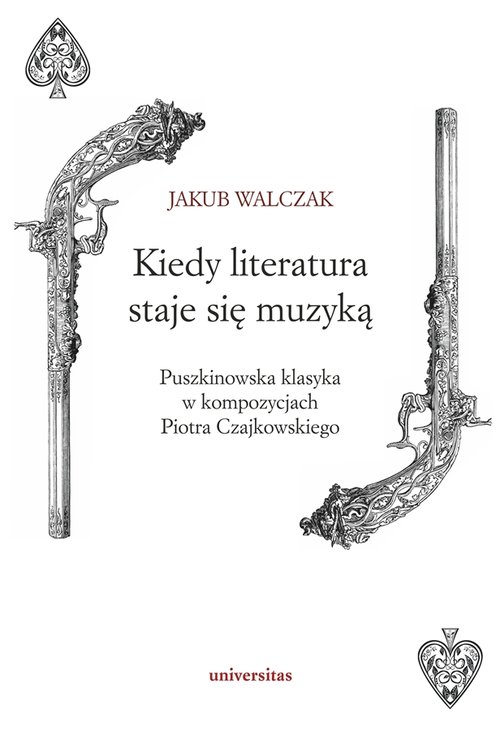 Image of Kiedy literatura staje się muzyką Puszkinowska klasyka w kompozycjach Piotra Czajkowskiego