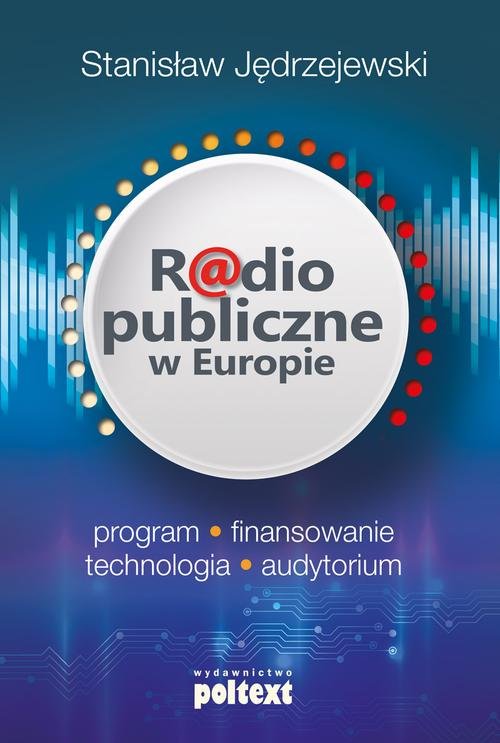 Image of Radio publiczne w Europie program, finansowanie, technologia, audytorium