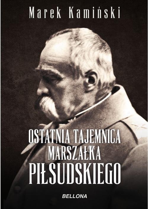 Image of Ostatnia tajemnica marszałka Piłsudskiego