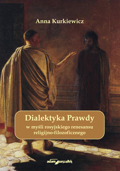 Image of Dialektyka Prawdy w myśli rosyjskiego renesansu religijno - filozoficznego