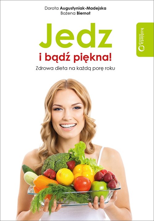 Image of Jedz i bądź piękna! Zdrowa dieta na każdą porę roku