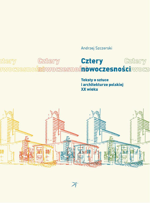 Image of Cztery nowoczesności Teksty o sztuce i architekturze polskiej XX wieku