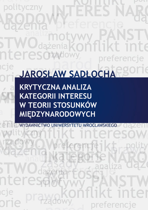 Image of Krytyczna analiza kategorii interesu w teorii stosunków międzynarodowych