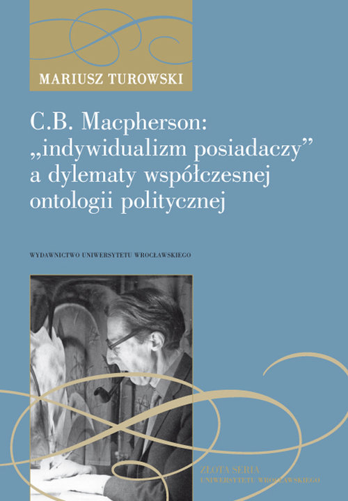 Image of C.B. Macpherson: „indywidualizm posiadaczy” a dylematy współczesnej ontologii polityczne