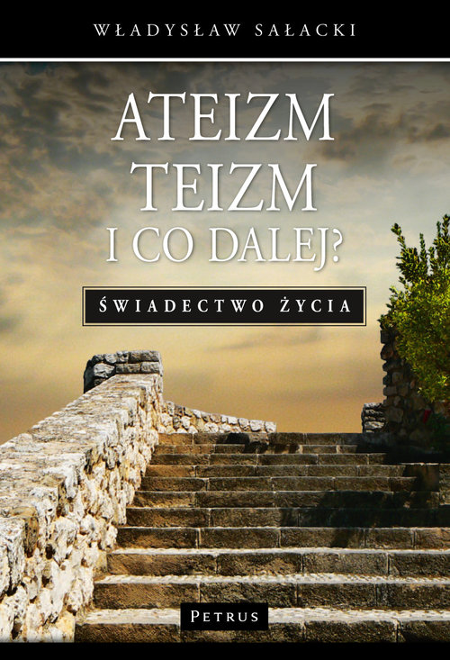 Image of Ateizm Teizm i co dalej? Świadectwo życia