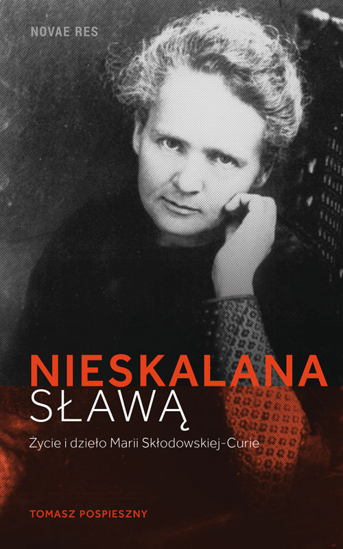 Image of Nieskalana sławą Życie i dzieło Marii Skłodowskiej-Curie