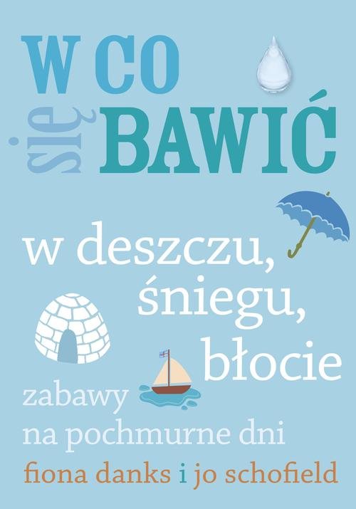 Image of W co się bawić W deszczu, śniegu, błocie Zabawy na pochmurne dni