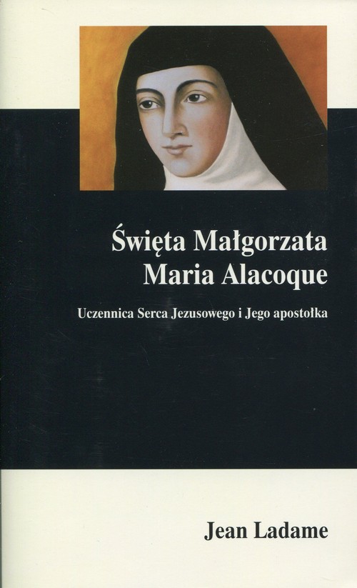 Image of Święta Małgorzata Maria Alacoque Uczennica Serca Jezusowego i Jego apostołka