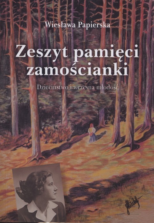 Image of Zeszyt pamięci zamościanki Dzieciństwo i wczesna młodość
