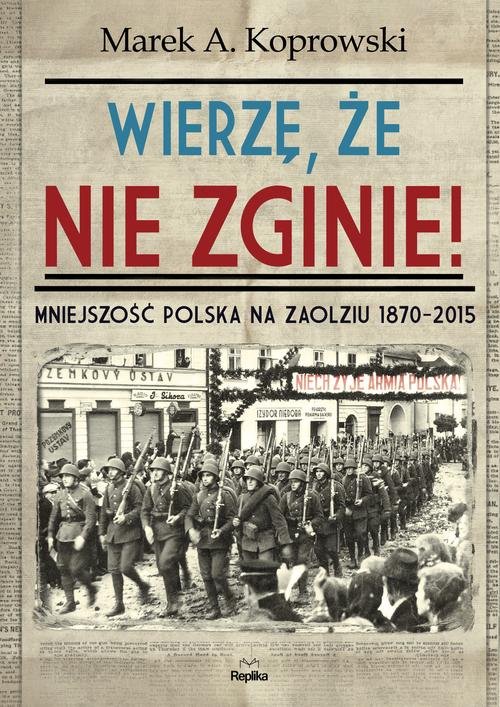 Image of Wierzę, że nie zginie! Mniejszość Polska na Zaolziu 1870-2015