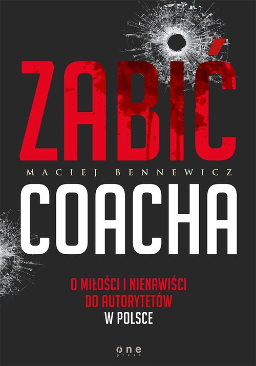 Image of Zabić coacha O miłości i nienawiści do autorytetów w Polsce