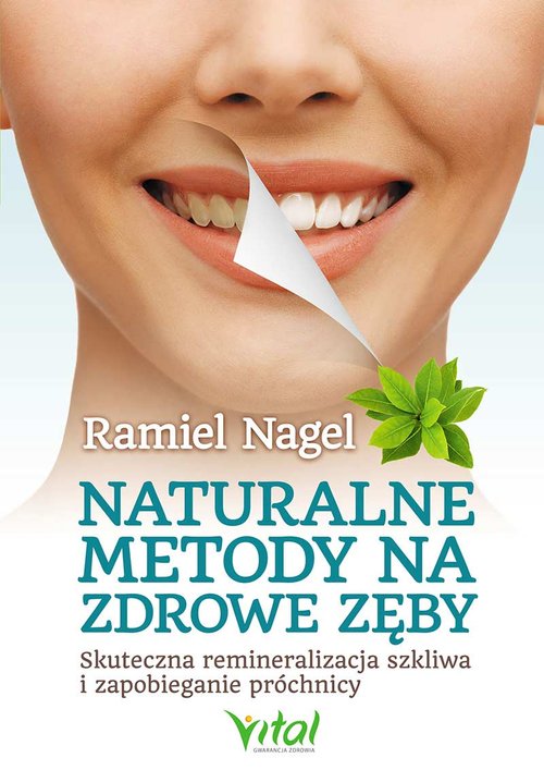 Image of Naturalne metody na zdrowe zęby Skuteczna remineralizacja szkliwa i zapobieganie próchnicy