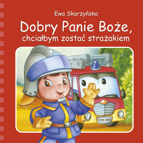 Image of Dobry Panie Boże, chciałbym zostać strażakiem