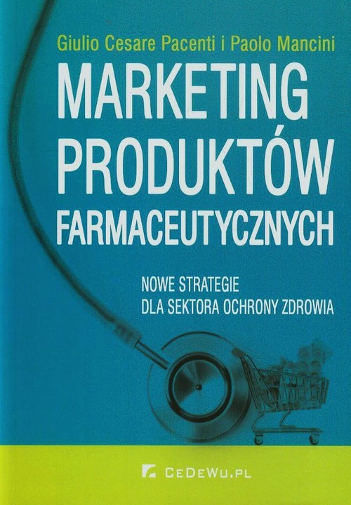 Image of Marketing produktów farmaceutycznych Nowe strategie dla sektora ochrony zdrowia