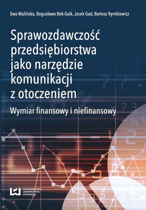 Image of Sprawozdawczość przedsiębiorstwa jako narzędzie komunikacji z otoczeniem Wymiar finansowy i niefinansowy