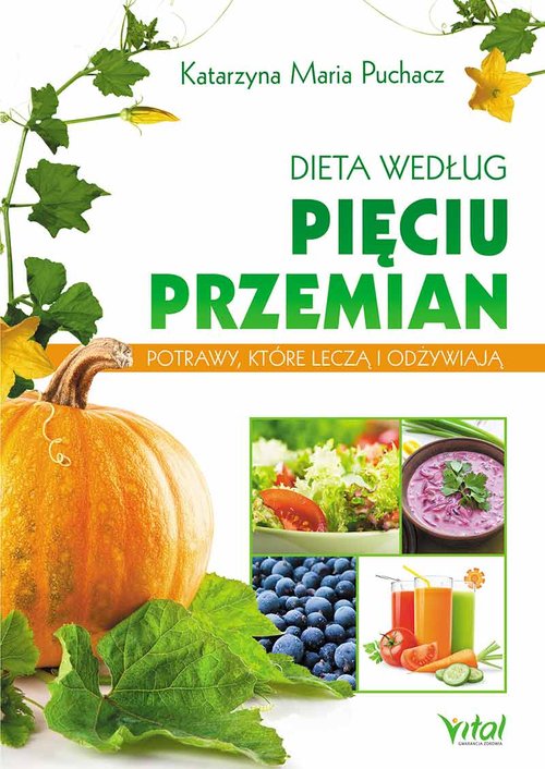 Image of Dieta według Pięciu Przemian Potrawy, które leczą i odżywiają