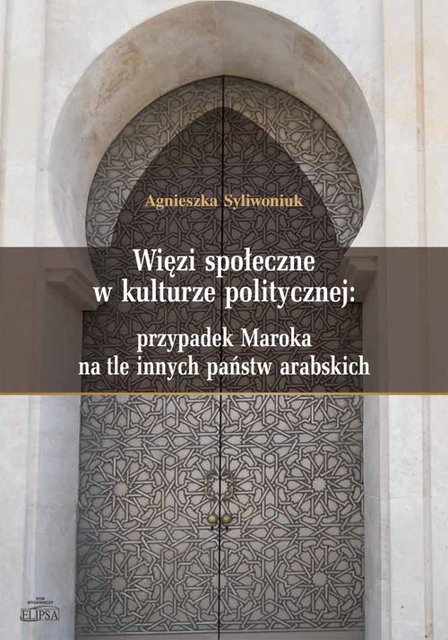 Image of Więzi społeczne w kulturze politycznej: przypadek Maroka na tle innych państw arabskich