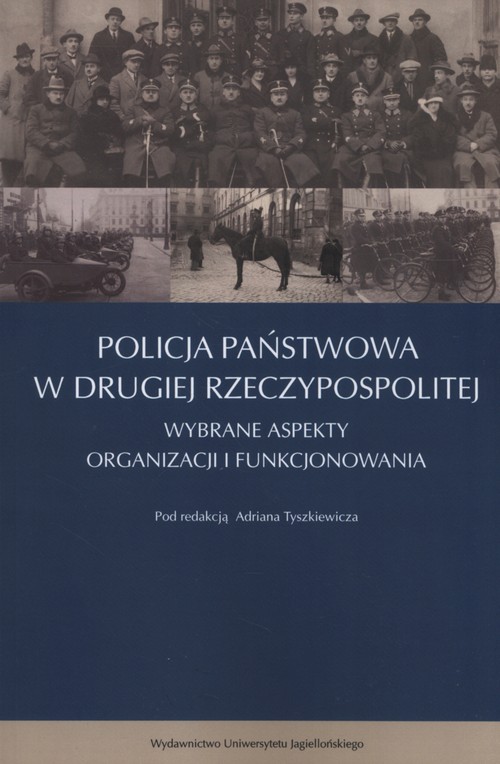Image of Policja Państwowa w Drugiej Rzeczpospolitej Wybrane aspekty organizacji i funkcjonowania