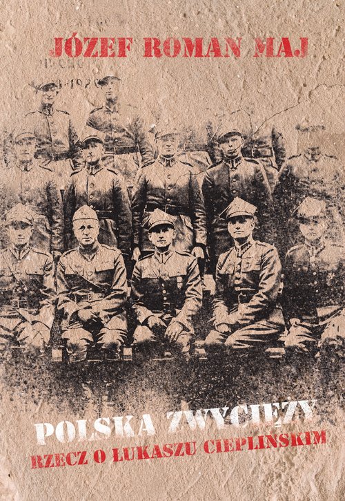 Image of Polska zwycięży Rzecz o Łukaszu Cieplińskim