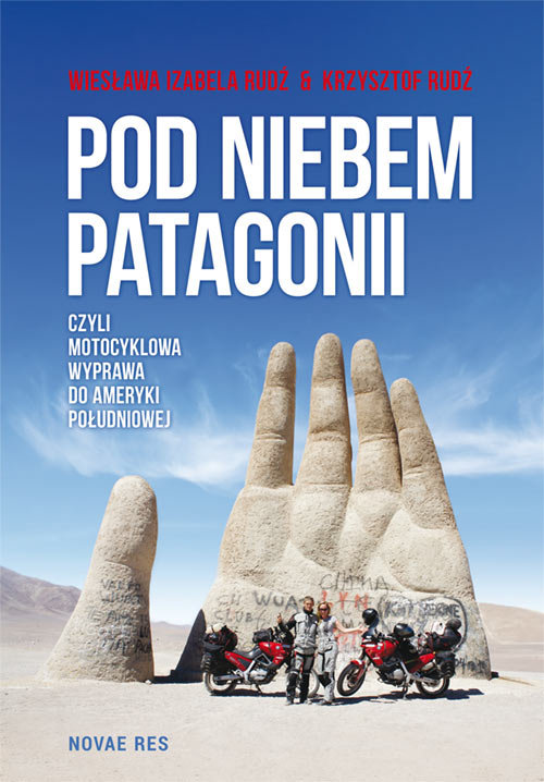 Image of Pod niebem Patagonii, czyli motocyklowa wyprawa do Ameryki Południowej