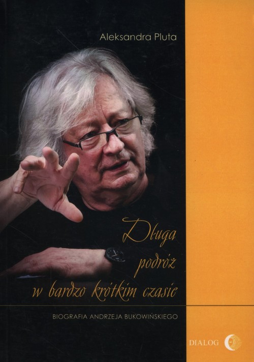 Image of Długa podróż w bardzo krótkim czasie Biografia Andrzeja Bukowińskiego