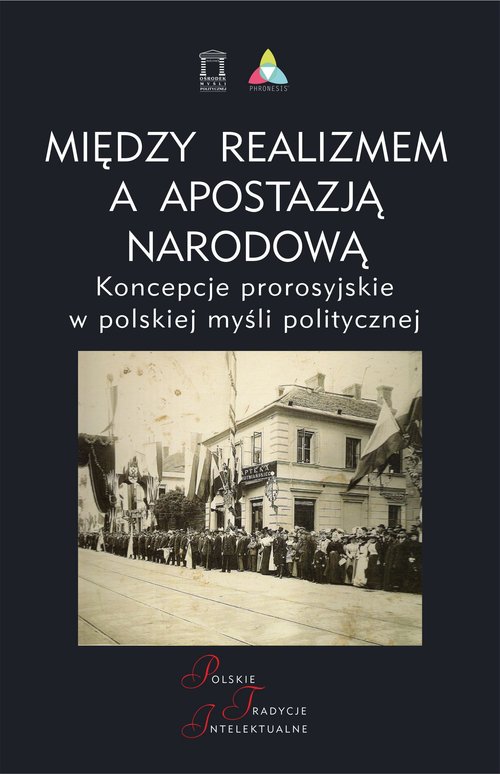 Image of Między realizmem a apostazją narodową Koncepcje prorosyjskie w polskiej myśli politycznej
