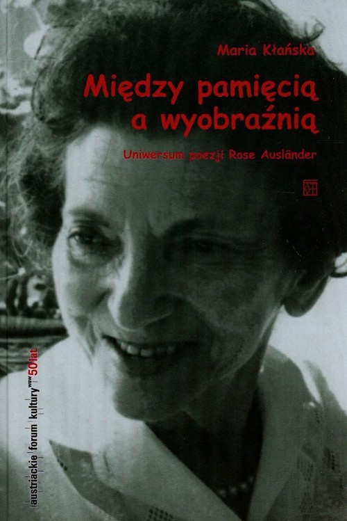 Image of Między pamięcią a wyobraźnią Uniwersum poezji Rose Auslander