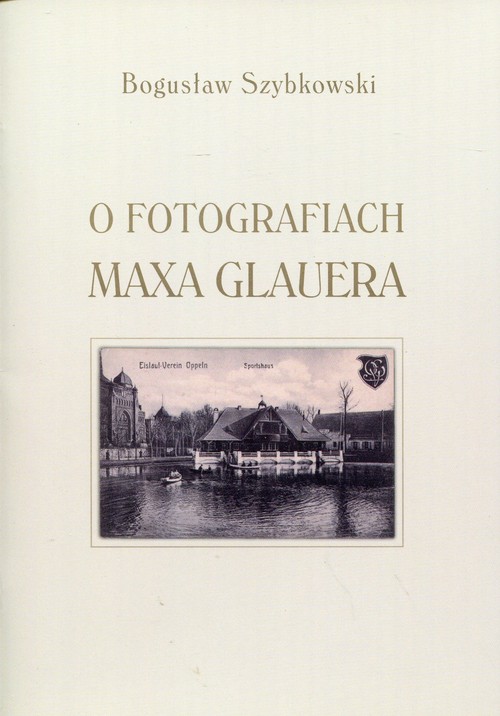 Image of O fotografiach Maxa Glauera Katalog wystawy