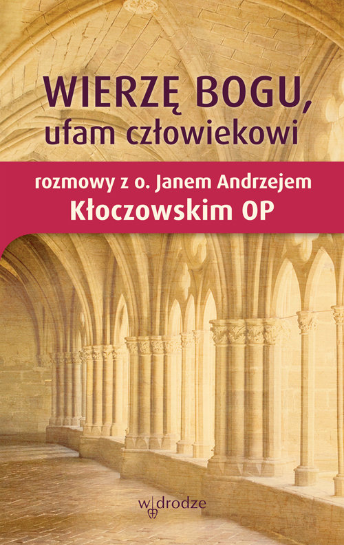 Image of Wierzę Bogu, ufam człowiekowi Rozmowy z o. Janem Andrzejem Kłoczowskim OP
