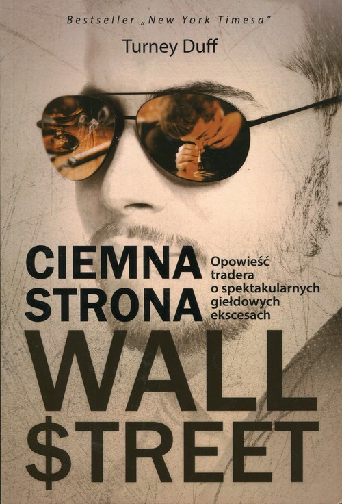 Image of Ciemna strona Wall Street Opowieść tradera o spektakularnych giełdowych ekscesach