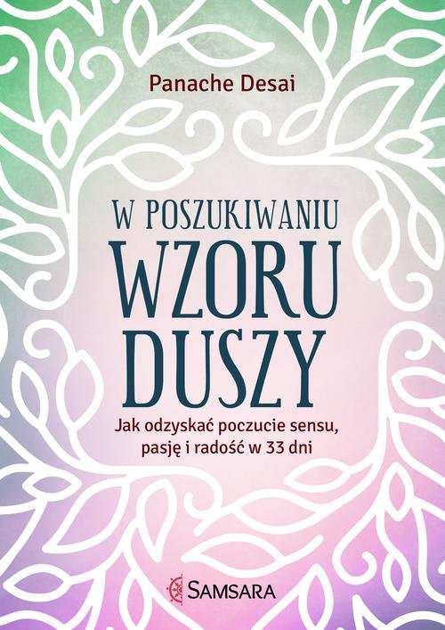 Image of W poszukiwaniu wzoru duszy Jak odzyskać poczucie sensu, pasję i radość w 33 dni