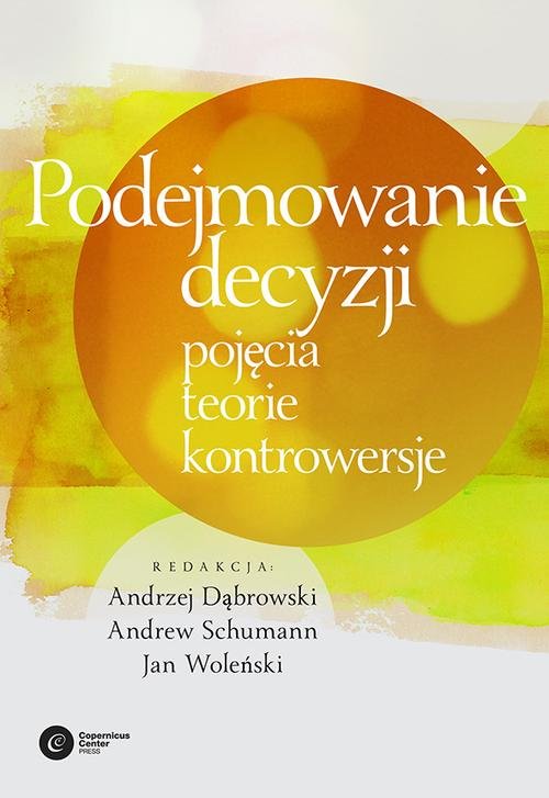 Image of Podejmowanie decyzji. Pojęcia, teorie, kontrowersje