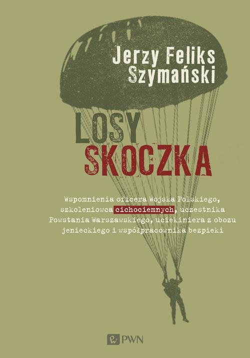 Image of Losy skoczka Wspomnienia oficera Wojska Polskiego, szkoleniowca cichociemnych, uczestnika Powstania Warszawskiego