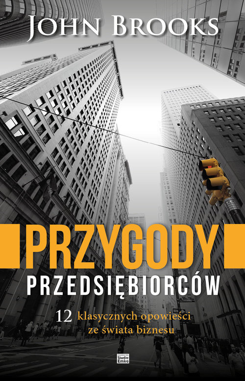 Image of Przygody przedsiębiorców 12 klasycznych opowieści ze świata biznesu