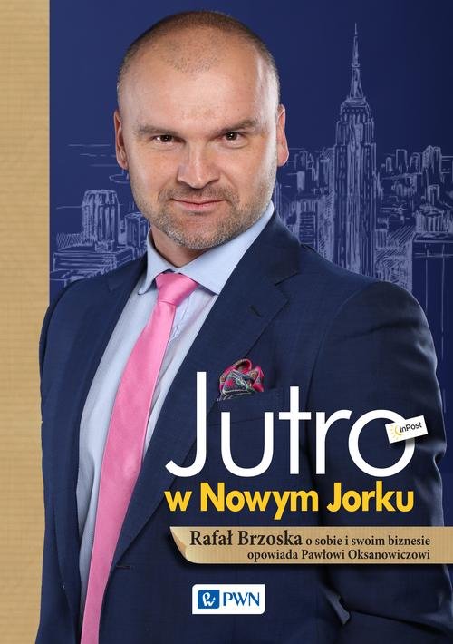 Image of Jutro w Nowym Jorku Rafał Brzoska o sobie i swoim biznesie opowiada Pawłowi