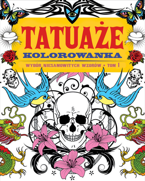 Image of TATUAŻE TOM 1 Kolorowanka Wybór niesamowitych wzorów