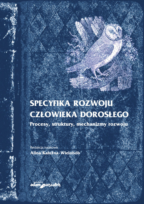 Image of Specyfika rozwoju człowieka dorosłego Procesy, struktury, mechanizmy rozwoju