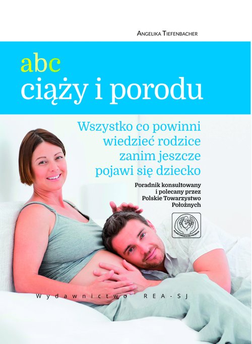 Image of ABC ciąży i porodu Wszystko co powinni wiedzieć rodzice, zanim jeszcze pojawi się dziecko