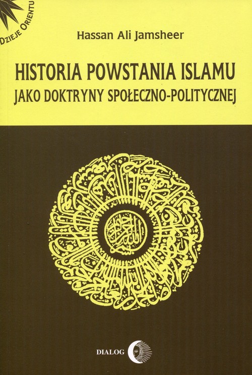 Image of Historia powstania islamu jako doktryny społeczno-politycznej