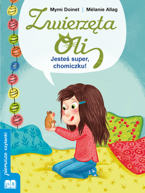 Image of Zwierzęta Oli Jesteś super chomiczku! Pierwsze czytanki poziom 3