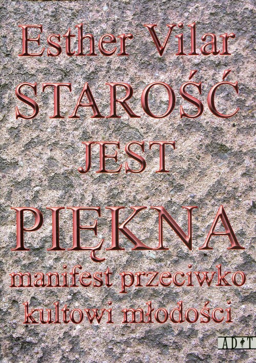 Image of Starość jest piękna Manifest przeciwko kultowi młodości