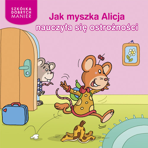 Image of Jak myszka Alicja nauczyła się ostrożności