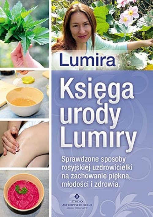 Image of Księga urody Lumiry Sprawdzone sposoby rosyjskiej uzdrowicielki na zachowanie piękna, młodości i zdrowia