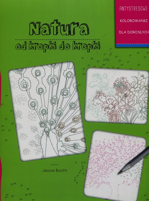 Image of Natura od kropki do kropki Antystresowe kolorowanie dla dorosłych