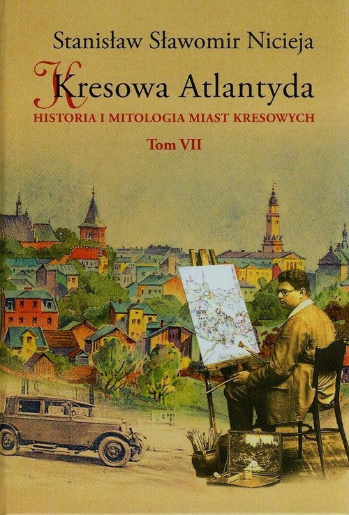 Image of Kresowa Atlantyda Tom VII Historia i mitologia miast kresowych