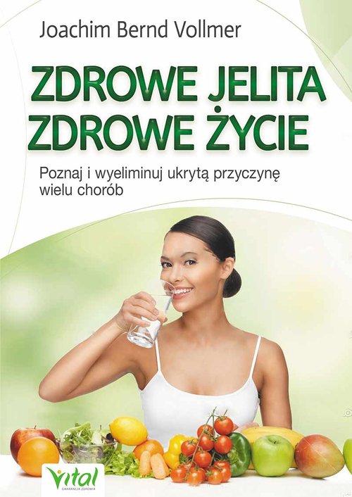 Image of Zdrowe jelita, zdrowe życie Poznaj i wyeliminuj ukrytą przyczynę wielu chorób