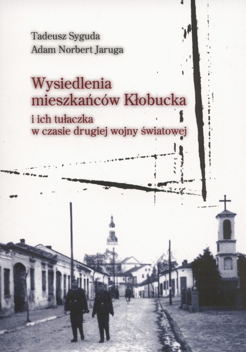 Image of Wysiedlenia mieszkańców Kłobucka i ich tułałczka w czasie drugiej wojny światowej