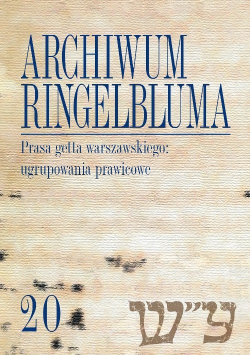 Image of Archiwum Ringelbluma Konspiracyjne Archiwum Getta Warszawy Tom 20 Prasa getta warszawskiego: ugrupowania prawicowe