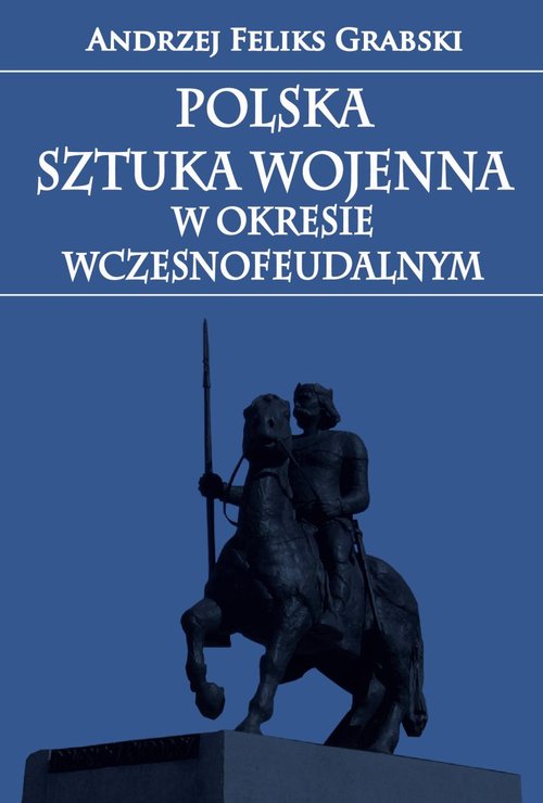 Image of Polska sztuka wojenna w okresie wczesnofeudalnym
