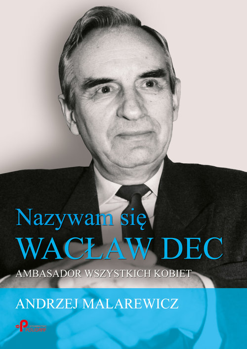 Image of Nazywam się Wacław Dec Ambasador wszystkich kobiet